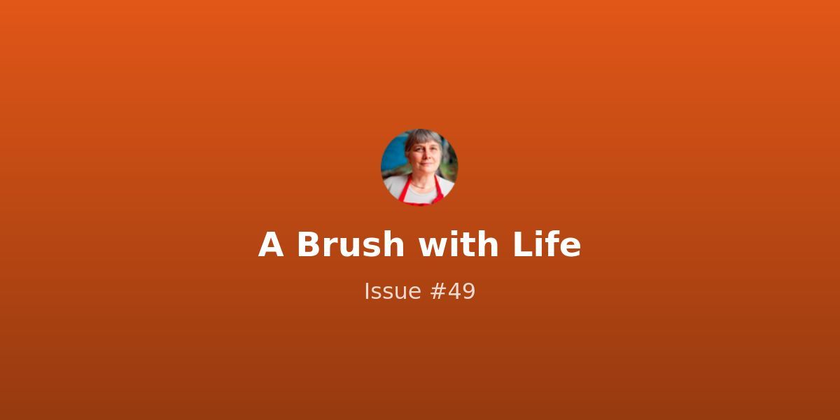 A Brush with Life Issue 49 The Courage To Paint Revue